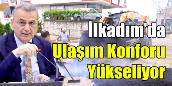 İlkadım’da Ulaşım Konforu Yükseliyor